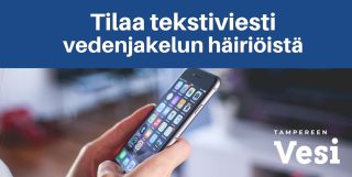 Tilaa tekstiviesti vesihuollon häiriöistä